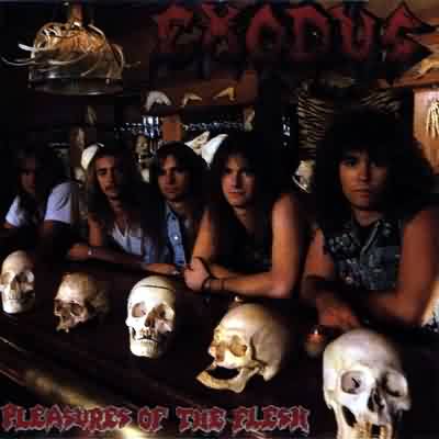 Exodus: "Pleasures Of The Flesh" – 1987